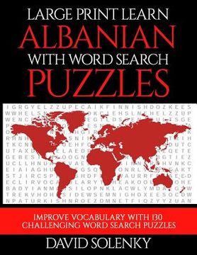 portada Large Print Learn Albanian with Word Search Puzzles: Learn Albanian Language Vocabulary with Challenging Easy to Read Word Find Puzzles (en Inglés)