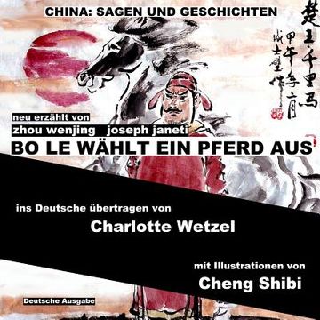 portada China: Sagen Und Geschichten - BO LE WÄHLT EIN PFERD AUS: Deutsche Ausgabe (en Alemán)