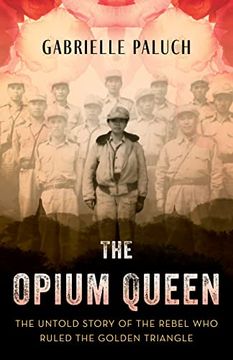 portada The Opium Queen: The Untold Story of the Rebel Who Ruled the Golden Triangle (en Inglés)