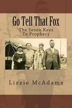 portada Go Tell That Fox: The Seven Keys To Prophecy (en Inglés)