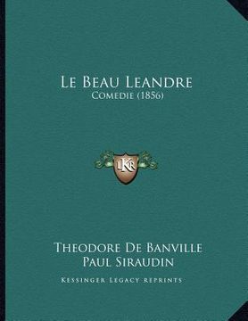 portada Le Beau Leandre: Comedie (1856) (in French)