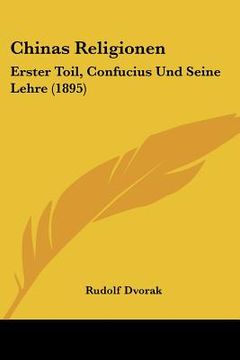 portada chinas religionen: erster toil, confucius und seine lehre (1895) (en Inglés)