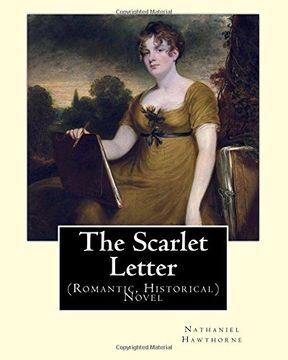 portada The Scarlet Letter. By: Nathaniel Hawthorne, introduction By: George Parsons Lathrop (August 25, 1851 – April 19, 1898): Novel (Romantic, Historical)