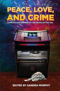 portada Peace, Love, and Crime: Crime Fiction Inspired by the Songs of the '60s (en Inglés)