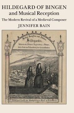 portada Hildegard of Bingen and Musical Reception: The Modern Revival of a Medieval Composer (en Inglés)