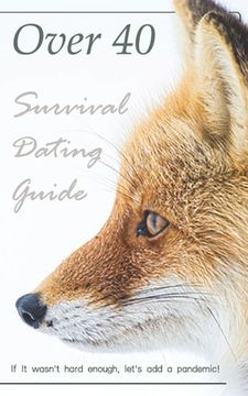 portada Over 40 Survival Dating Guide (en Inglés)