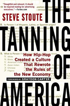 portada The Tanning of America: How Hip-Hop Created a Culture That Rewrote the Rules of the new Economy by Steve Stoute (7 a Agosto de 2012) Paperback (in English)
