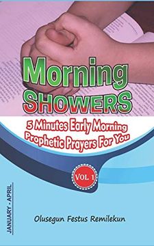 portada Morning Showers: 5 Minutes Early Morning Prophetic Prayers for you Volume 1 January-April (en Inglés)