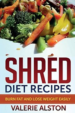 portada Shred Diet Recipes: Burn Fat and Lose Weight Easily