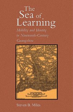 portada The sea of Learning: Mobility and Identity in Nineteenth-Century Guangzhou (Harvard East Asian Monographs) (en Inglés)