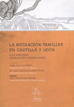 portada LA MEDIACIÓN EN CASTILLA Y LEÓN: GUÍA PRÁCTICA, LEGISLACIÓN Y FORMULARIOS