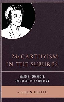 portada Mccarthyism in the Suburbs: Quakers, Communists, and the Children's Librarian 