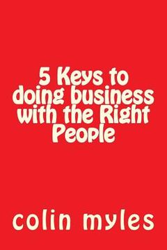 portada 5 Keys to doing business with the Right People (en Inglés)