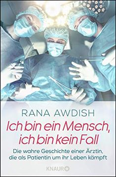 portada Ich bin ein Mensch, ich bin Kein Fall: Die Wahre Geschichte Einer Ärztin, die als Patientin um ihr Leben Kämpft (en Alemán)