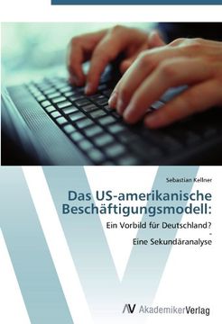 portada Das US-amerikanische Beschäftigungsmodell:: Ein Vorbild für Deutschland?  -  Eine Sekundäranalyse
