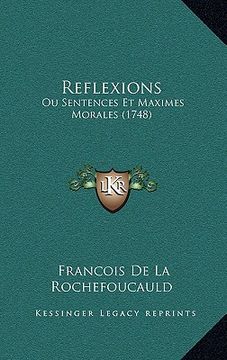 portada Reflexions: Ou Sentences Et Maximes Morales (1748) (en Francés)