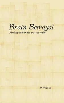 portada Brain Betrayal: Finding truth in the anxious brain (en Inglés)