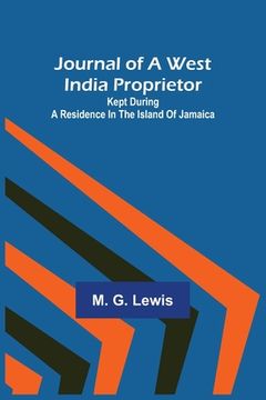 portada Journal of a West India Proprietor; Kept During a Residence in the Island of Jamaica (in English)