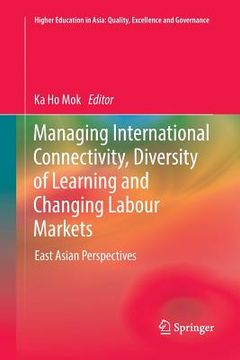 portada Managing International Connectivity, Diversity of Learning and Changing Labour Markets: East Asian Perspectives (en Inglés)