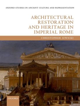 portada Architectural Restoration and Heritage in Imperial Rome (Oxford Studies in Ancient Culture & Representation) (en Inglés)