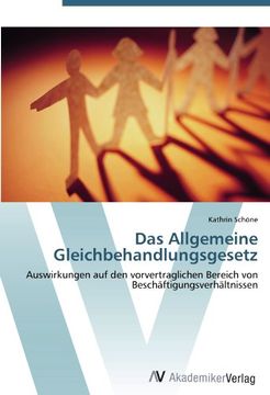 portada Das Allgemeine Gleichbehandlungsgesetz: Auswirkungen auf den Vorvertraglichen Bereich von Beschäftigungsverhältnissen (in German)