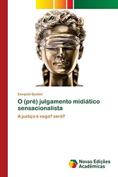 portada O (Pré) Julgamento Midiático Sensacionalista: A Justiça é Cega? Será? (en Portugués)