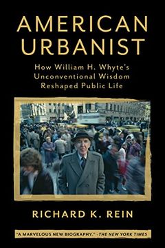 portada American Urbanist: How William h. Whyte's Unconventional Wisdom Reshaped Public Life (en Inglés)