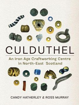 portada Culduthel: An Iron age Craftworking Centre in North-East Scotland (in English)