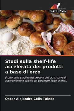 portada Studi sulla shelf-life accelerata dei prodotti a base di orzo (en Italiano)