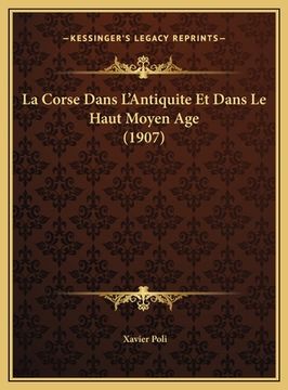 portada La Corse Dans L'Antiquite Et Dans Le Haut Moyen Age (1907) (en Francés)