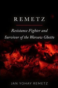 portada Remetz: Resistance Fighter and Survivor of the Warsaw Ghetto (in English)