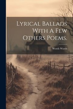 portada Lyrical Ballads With A Few Others Poems. (en Inglés)