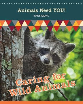 portada Caring for Wild Animals (Animals Need YOU!) (in English)