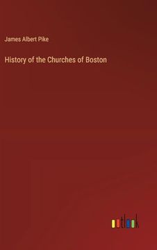 portada History of the Churches of Boston (en Inglés)