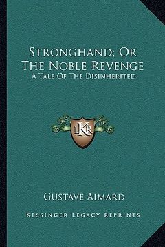 portada stronghand; or the noble revenge: a tale of the disinherited (en Inglés)