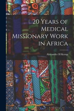 portada 20 Years of Medical Missionary Work in Africa (en Inglés)
