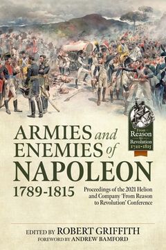 portada Armies and Enemies of Napoleon, 1789-1815: Proceedings of the 2021 Helion and Company 'From Reason to Revolution' Conference (en Inglés)