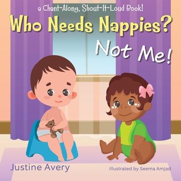 portada Who Needs Nappies? Not Me! A Chant-Along, Shout-It-Loud Book! (no More Nappies! ) (in English)