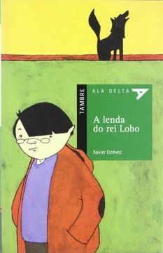 portada A lenda do rei lobo (Ala Delta (Serie Verde)) (in Spanish)