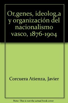portada origenes, ideologia y organizacion nacionalismo vasco (1876-1904)