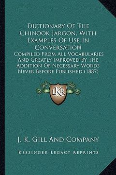 portada dictionary of the chinook jargon, with examples of use in codictionary of the chinook jargon, with examples of use in conversation nversation: compile (en Inglés)