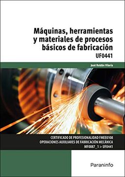 portada (Uf0441) Maquinas, Herramientas y Materiales de Procesos Basicos de Fabricacion Uf0441 (in Spanish)