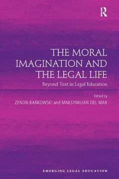 portada the moral imagination and the legal life: beyond text in legal education