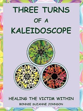 portada three turns of a kaleidoscope: healing the victim within (in English)