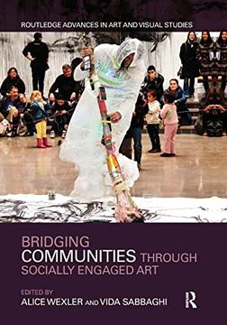 portada Bridging Communities Through Socially Engaged art (Routledge Advances in art and Visual Studies) (en Inglés)