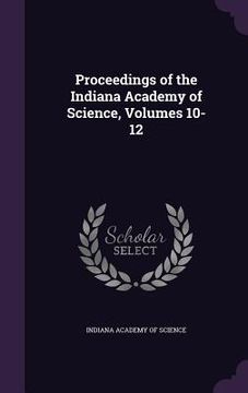 portada Proceedings of the Indiana Academy of Science, Volumes 10-12