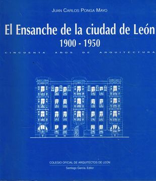 portada El Ensanche de la Ciudad de León. 1900-1950