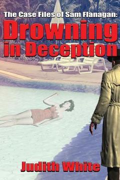 portada Drowning in Deception: The Case Files of Sam Flanagan (en Inglés)