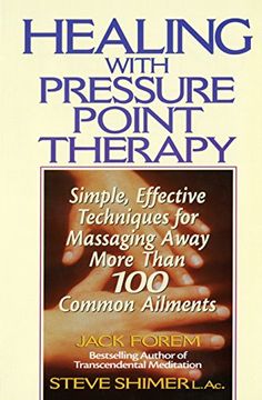 portada Healing With Pressure Point Therapy: Simple, Effective Techniques for Massaging Away More Than 100 Annoying Ailments 