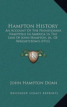portada hampton history: an account of the pennsylvania hamptons in america in the line of john hampton, jr., of wrightstown (1911) (en Inglés)
